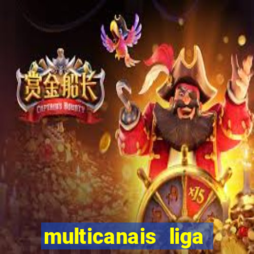 multicanais liga dos campees